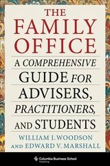 Family office: a comprehensive guide for advisers, practitioners, and students cena un informācija | Ekonomikas grāmatas | 220.lv