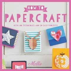 How to Craft with Paper: With Over 50 Techniques and 20 Easy Projects cena un informācija | Grāmatas par veselīgu dzīvesveidu un uzturu | 220.lv
