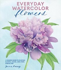 Everyday Watercolor Flowers: A Modern Guide to Painting Blooms, Leaves, and Stems Step by Step cena un informācija | Grāmatas par veselīgu dzīvesveidu un uzturu | 220.lv