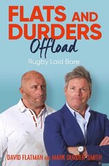 Flats and Durders Offload: Rugby Laid Bare цена и информация | Книги о питании и здоровом образе жизни | 220.lv