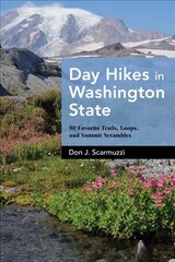 Day Hikes in Washington State: 90 Favorite Trails, Loops, and Summit Scrambles cena un informācija | Grāmatas par veselīgu dzīvesveidu un uzturu | 220.lv