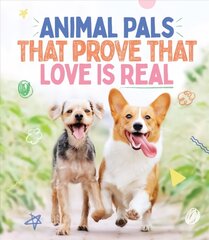 Animal pals that prove that love is real cena un informācija | Grāmatas par veselīgu dzīvesveidu un uzturu | 220.lv