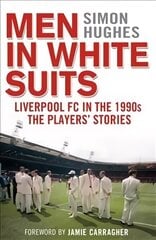 Men in White Suits: Liverpool FC in the 1990s - The Players' Stories cena un informācija | Grāmatas par veselīgu dzīvesveidu un uzturu | 220.lv