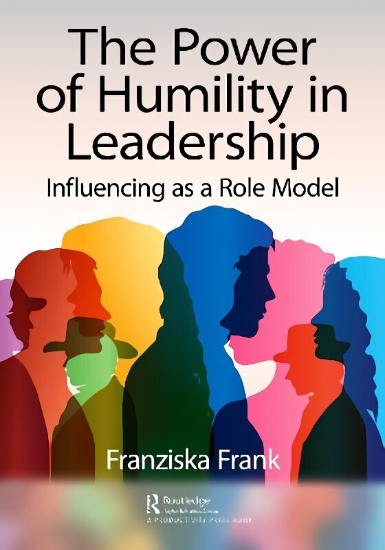 Power of Humility in Leadership: Influencing as a Role Model цена и информация | Ekonomikas grāmatas | 220.lv
