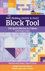Skill-Building Quick & Easy Block Tool: 110 Quilt Blocks in 5 Sizes with Project Ideas; Packed with Hints, Tips & Tricks; Simple Cutting Charts, Helpful Reference Tables cena un informācija | Grāmatas par veselīgu dzīvesveidu un uzturu | 220.lv