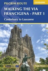 Walking the Via Francigena Pilgrim Route - Part 1: Canterbury to Lausanne cena un informācija | Grāmatas par veselīgu dzīvesveidu un uzturu | 220.lv