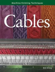 Machine Knitting Techniques: Cables cena un informācija | Grāmatas par veselīgu dzīvesveidu un uzturu | 220.lv