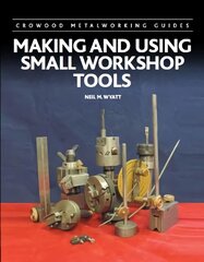 Making and Using Small Workshop Tools cena un informācija | Grāmatas par veselīgu dzīvesveidu un uzturu | 220.lv