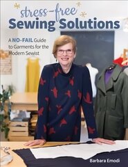 Stress-Free Sewing Solutions: A No-Fail Guide to Garments for the Modern Sewist cena un informācija | Grāmatas par veselīgu dzīvesveidu un uzturu | 220.lv