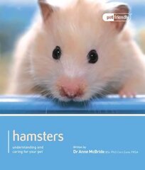 Hamster - Pet Friendly: Understanding and Caring for Your Pet cena un informācija | Grāmatas par veselīgu dzīvesveidu un uzturu | 220.lv