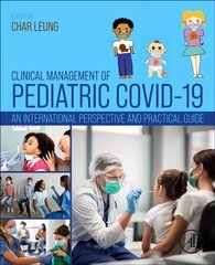 Clinical Management of Pediatric COVID-19: An International Perspective and Practical Guide cena un informācija | Ekonomikas grāmatas | 220.lv