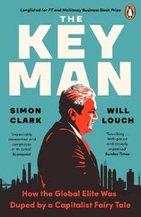 Key Man: How the Global Elite Was Duped by a Capitalist Fairy Tale цена и информация | Книги по экономике | 220.lv