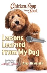 Chicken Soup for the Soul: Lessons Learned from My Dog: 101 Tales of Friendship and Fun cena un informācija | Grāmatas par veselīgu dzīvesveidu un uzturu | 220.lv