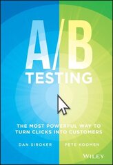 / B Testing: The Most Powerful Way to Turn Clicks Into Customers cena un informācija | Ekonomikas grāmatas | 220.lv