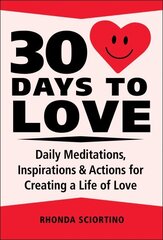 30 Days To Love: Daily Meditations, Inspirations & Actions for Creating a Life of Love cena un informācija | Pašpalīdzības grāmatas | 220.lv