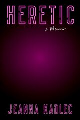 Heretic: A Memoir cena un informācija | Dzeja | 220.lv