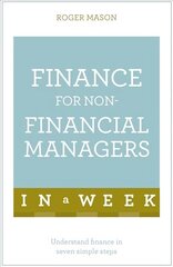 Finance For Non-Financial Managers In A Week: Understand Finance In Seven Simple Steps цена и информация | Книги по экономике | 220.lv