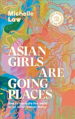 Asian Girls are Going Places: How to Navigate the World as an Asian Woman Today цена и информация | Книги по социальным наукам | 220.lv