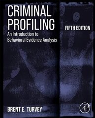 Criminal Profiling: An Introduction to Behavioral Evidence Analysis 5th edition cena un informācija | Sociālo zinātņu grāmatas | 220.lv