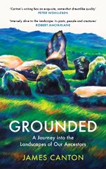 Grounded: A Journey into the Landscapes of Our Ancestors Main cena un informācija | Ceļojumu apraksti, ceļveži | 220.lv