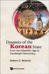 Dynamics Of The Korean State: From The Paleolithic Age To Candlelight Democracy cena un informācija | Sociālo zinātņu grāmatas | 220.lv