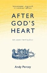 After God's Heart: Life Lessons from King David cena un informācija | Garīgā literatūra | 220.lv