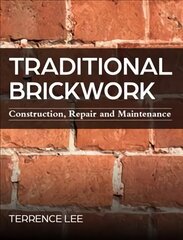 Traditional Brickwork: Construction, Repair and Maintenance cena un informācija | Sociālo zinātņu grāmatas | 220.lv