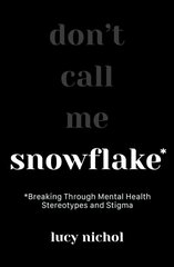 Snowflake: breaking through mental health stereotypes and stigma cena un informācija | Pašpalīdzības grāmatas | 220.lv