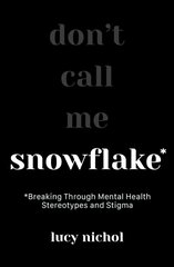 Snowflake: Breaking Through Mental Health Stereotypes and Stigma цена и информация | Самоучители | 220.lv