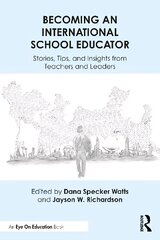 Becoming an International School Educator: Stories, Tips, and Insights from Teachers and Leaders cena un informācija | Sociālo zinātņu grāmatas | 220.lv