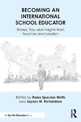 Becoming an International School Educator: Stories, Tips, and Insights from Teachers and Leaders цена и информация | Книги по социальным наукам | 220.lv