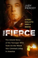 Fierce: The Untold Story of the Teenager Who Took On the Worst War Criminal Living in America cena un informācija | Sociālo zinātņu grāmatas | 220.lv