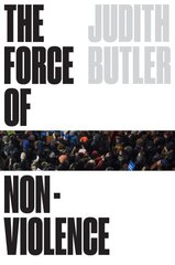 Force of nonviolence: an ethico-political bind cena un informācija | Sociālo zinātņu grāmatas | 220.lv