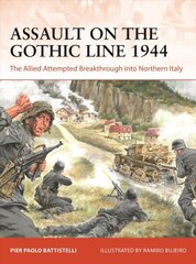 Assault on the Gothic Line 1944: The Allied Attempted Breakthrough into Northern Italy цена и информация | Книги по социальным наукам | 220.lv