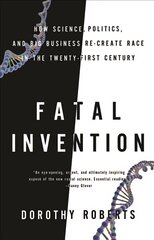 Fatal Invention: How Science, Politics, and Big Business Re-Create Race in the Twenty-first Century cena un informācija | Sociālo zinātņu grāmatas | 220.lv