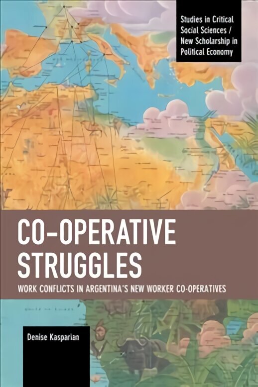 Co-operative Struggles: Work Conflicts in Argentina's New Worker Co-operatives cena un informācija | Sociālo zinātņu grāmatas | 220.lv