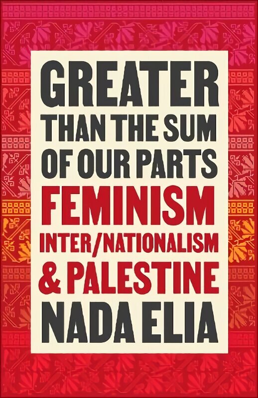 Greater than the Sum of Our Parts: Feminism, Inter/Nationalism, and Palestine cena un informācija | Sociālo zinātņu grāmatas | 220.lv