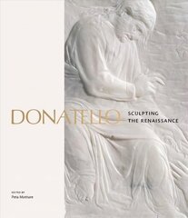 Donatello: Sculpting The Renaissance цена и информация | Книги об искусстве | 220.lv