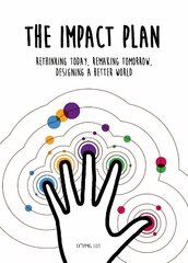 Impact Plan: Rethinking today, remaking tomorrow, designing a better world cena un informācija | Sociālo zinātņu grāmatas | 220.lv