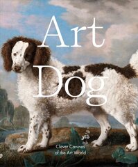 Art Dog: Clever Canines of the Art World цена и информация | Книги об искусстве | 220.lv