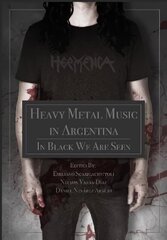 Heavy Metal Music in Argentina: In Black We Are Seen New edition цена и информация | Книги об искусстве | 220.lv