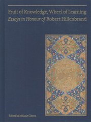 Fruit of Knowledge, Wheel of Learning (Vol II) - Essays in Honour of Professor Robert Hillenbrand: Essays in Honour of Professor Robert Hillenbrand цена и информация | Книги об искусстве | 220.lv