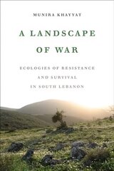 Landscape of War: Ecologies of Resistance and Survival in South Lebanon cena un informācija | Sociālo zinātņu grāmatas | 220.lv