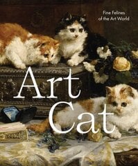 Art Cat: Fine Felines of the Art World цена и информация | Книги об искусстве | 220.lv