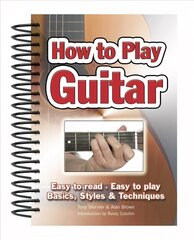 How To Play Guitar: Easy to Read, Easy to Play; Basics, Styles & Techniques New edition cena un informācija | Mākslas grāmatas | 220.lv