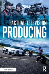 Factual Television Producing: A Hands On Approach From Concept to Delivery cena un informācija | Mākslas grāmatas | 220.lv
