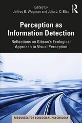 Perception as Information Detection: Reflections on Gibson's Ecological Approach to Visual Perception цена и информация | Книги по социальным наукам | 220.lv