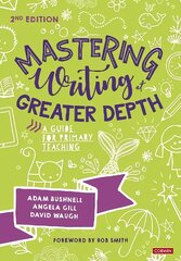 Mastering Writing at Greater Depth: A guide for primary teaching 2nd Revised edition cena un informācija | Sociālo zinātņu grāmatas | 220.lv