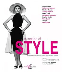 Matter of Style: Intimate Portraits of 10 Women Who Changed Fashion цена и информация | Книги об искусстве | 220.lv