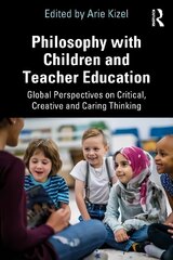 Philosophy with Children and Teacher Education: Global Perspectives on Critical, Creative and Caring Thinking cena un informācija | Sociālo zinātņu grāmatas | 220.lv